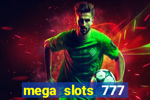 mega slots 777 casino online