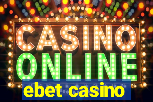 ebet casino