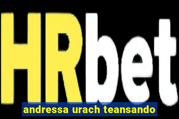 andressa urach teansando