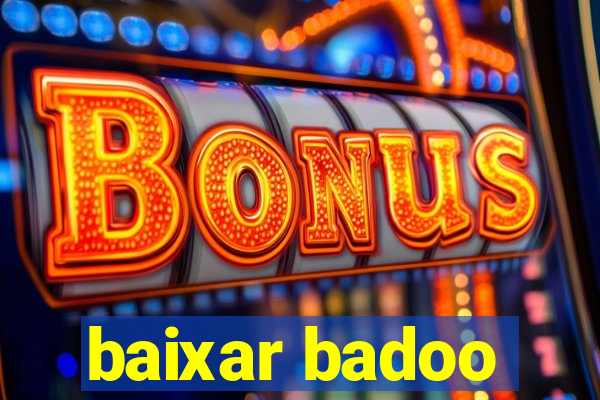 baixar badoo