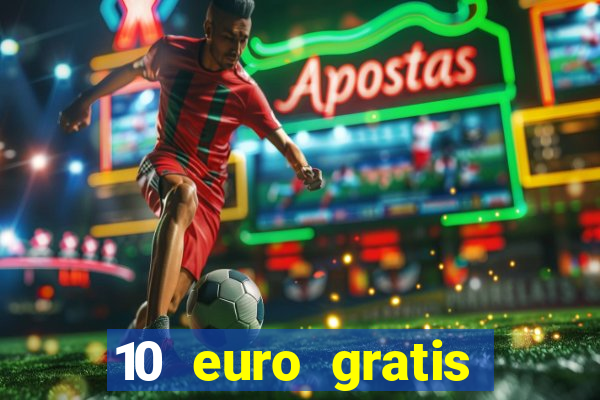 10 euro gratis guthaben casino