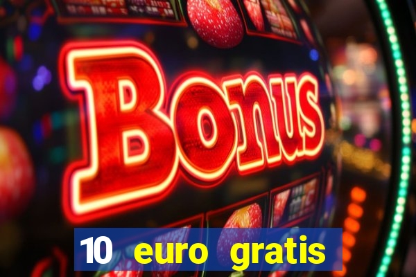 10 euro gratis guthaben casino