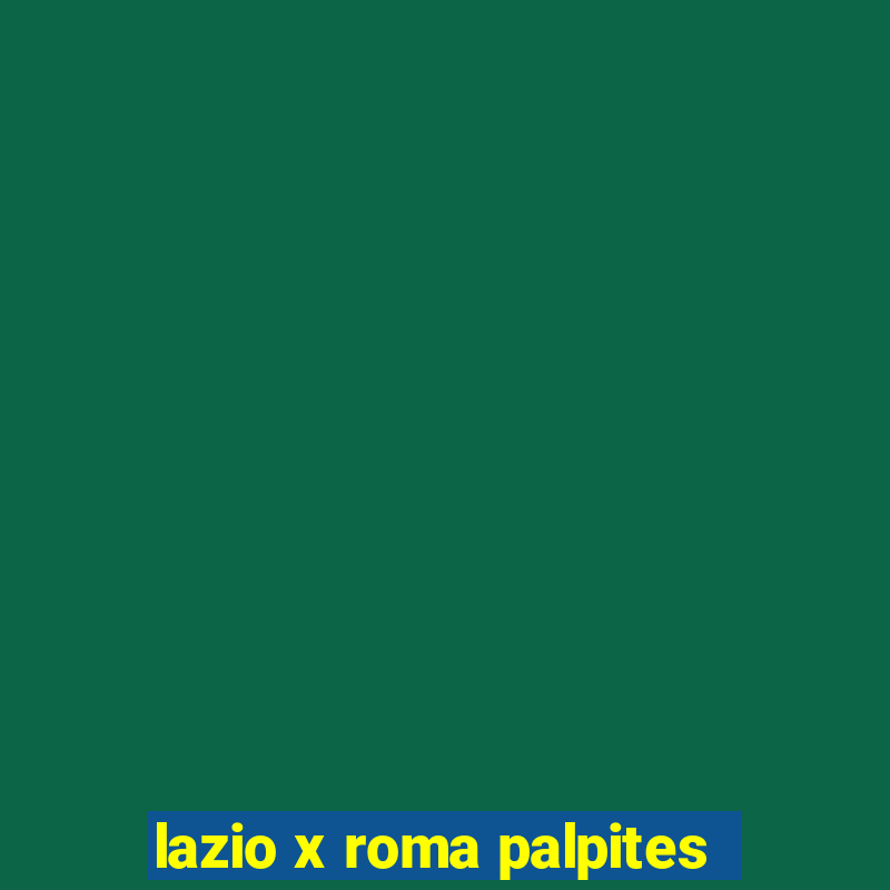 lazio x roma palpites