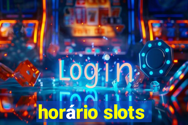 horário slots