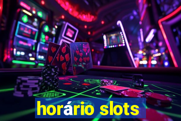 horário slots