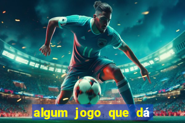 algum jogo que dá dinheiro de verdade