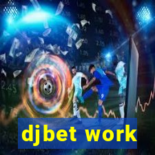 djbet work