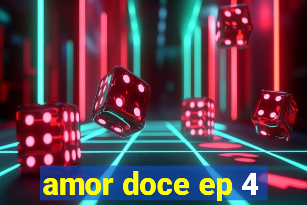 amor doce ep 4