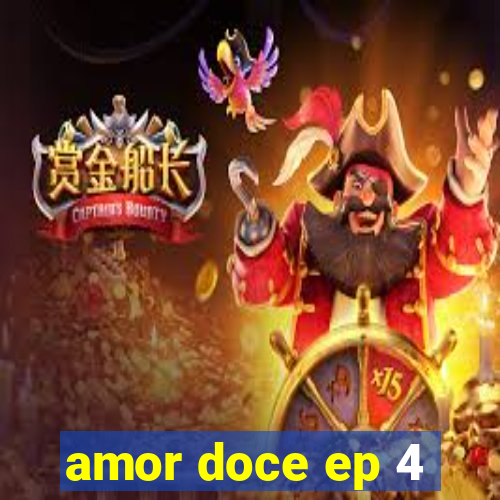 amor doce ep 4