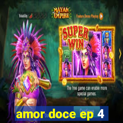 amor doce ep 4