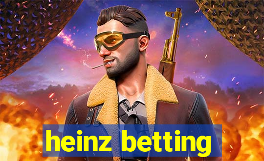 heinz betting