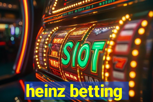 heinz betting