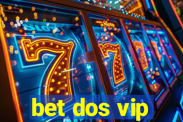 bet dos vip