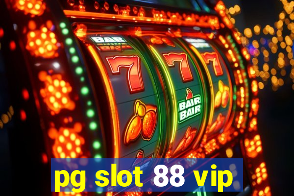 pg slot 88 vip