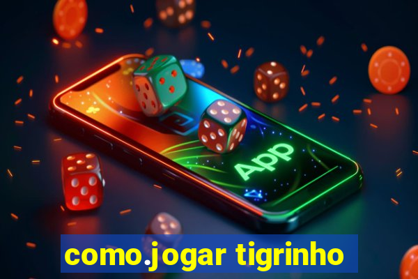 como.jogar tigrinho