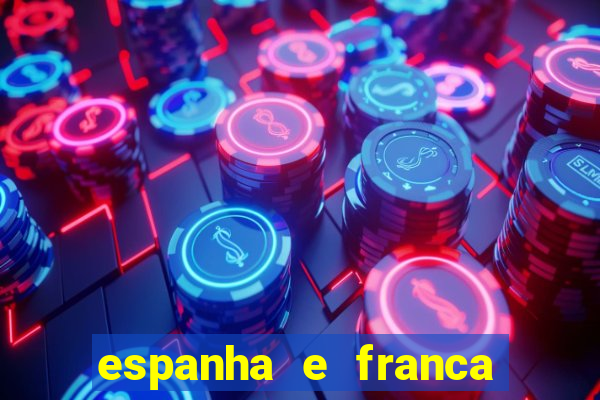 espanha e franca onde assistir