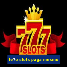 le?o slots paga mesmo