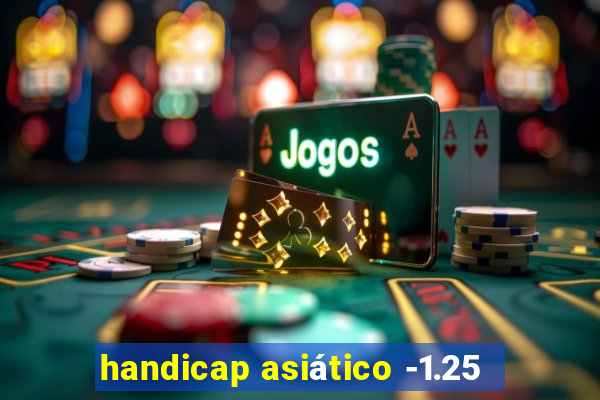 handicap asiático -1.25