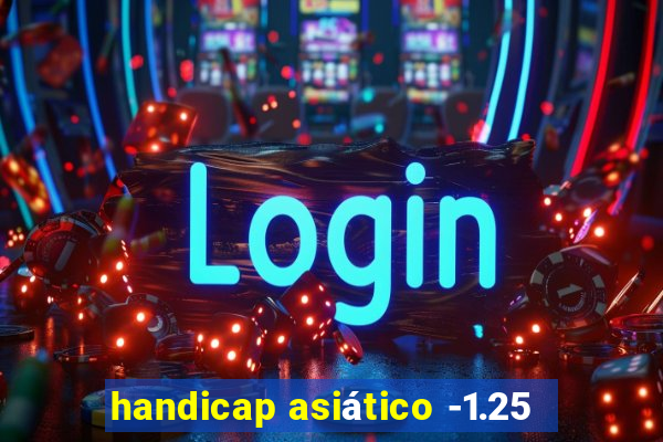 handicap asiático -1.25