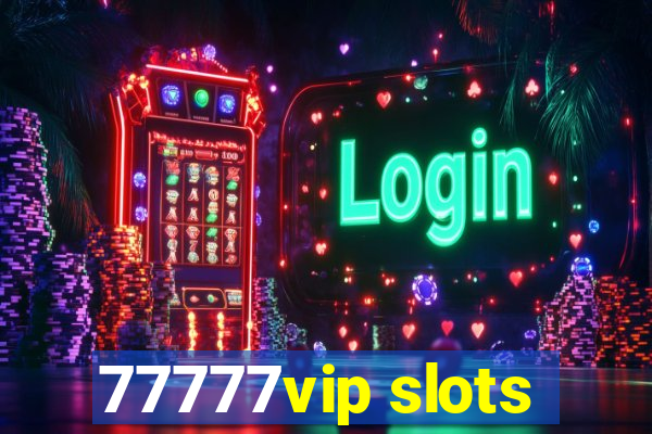 77777vip slots