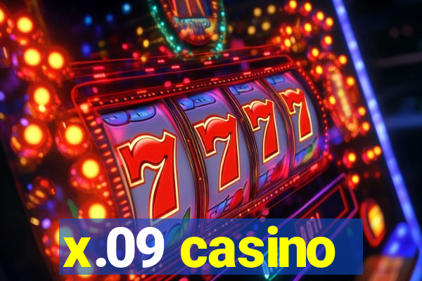 x.09 casino