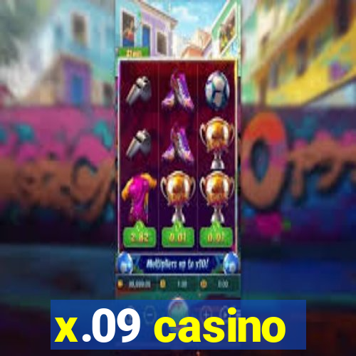 x.09 casino