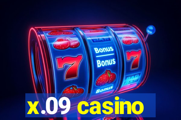 x.09 casino