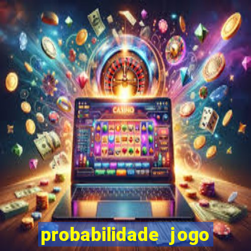 probabilidade jogo de hoje