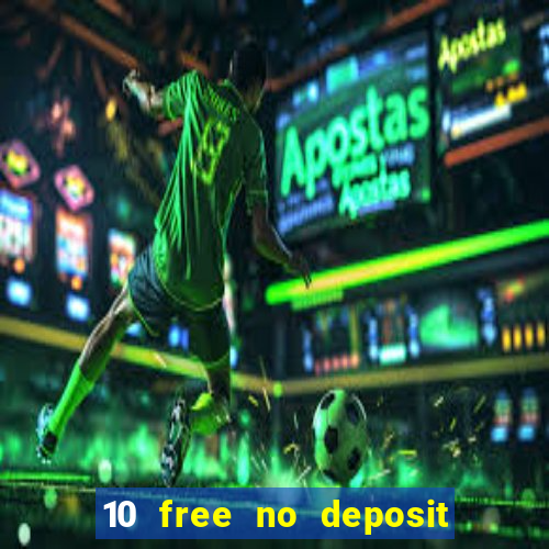 10 free no deposit casino uk 2021