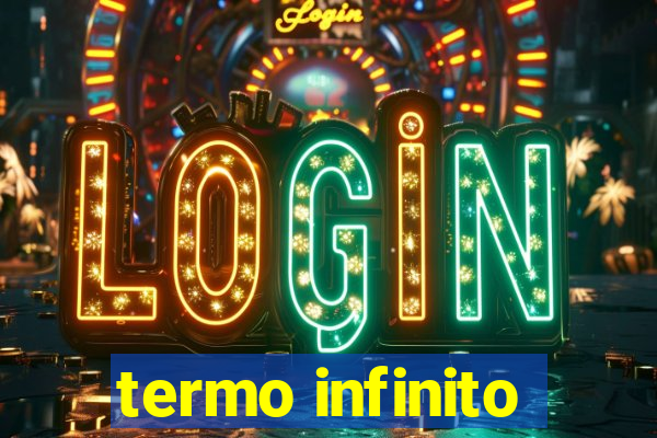 termo infinito