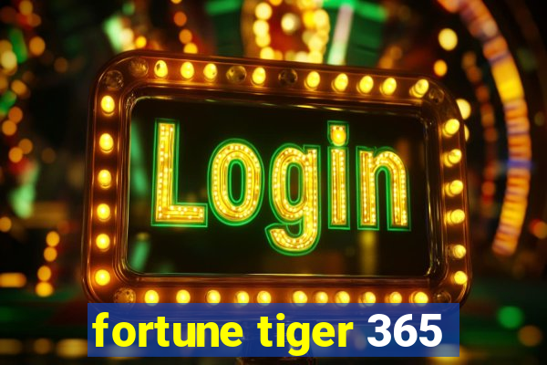 fortune tiger 365