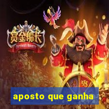 aposto que ganha