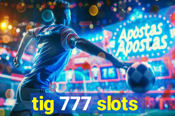 tig 777 slots