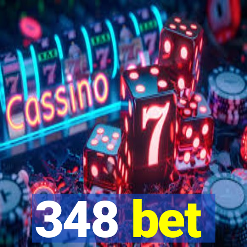 348 bet