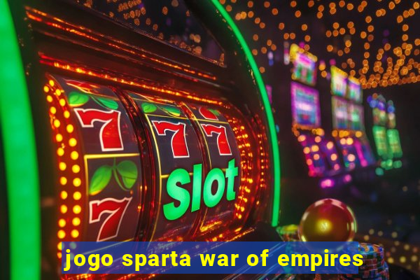 jogo sparta war of empires