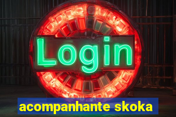 acompanhante skoka