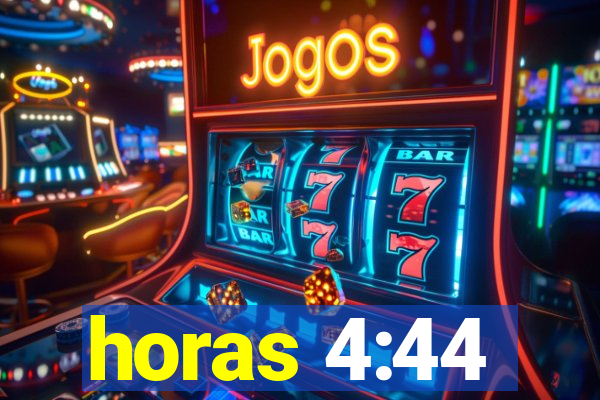 horas 4:44