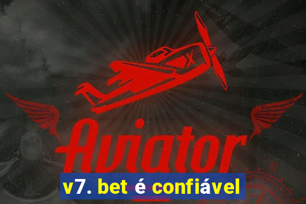 v7. bet é confiável