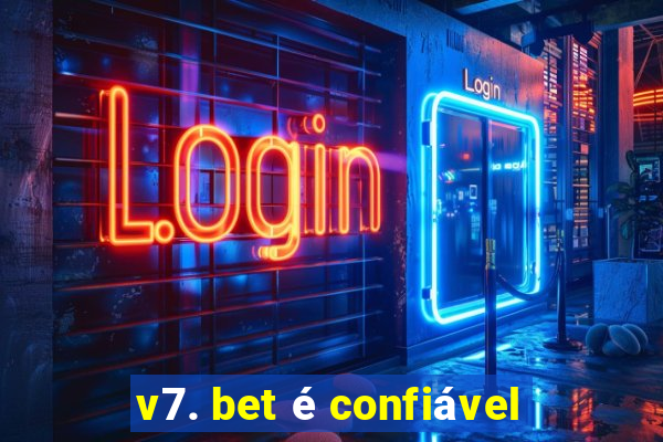 v7. bet é confiável