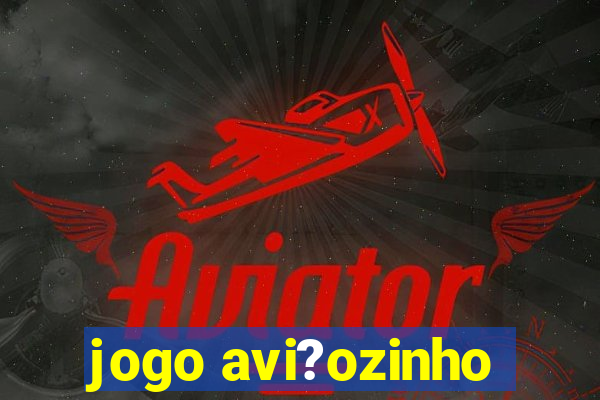 jogo avi?ozinho