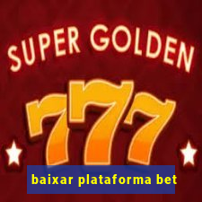 baixar plataforma bet