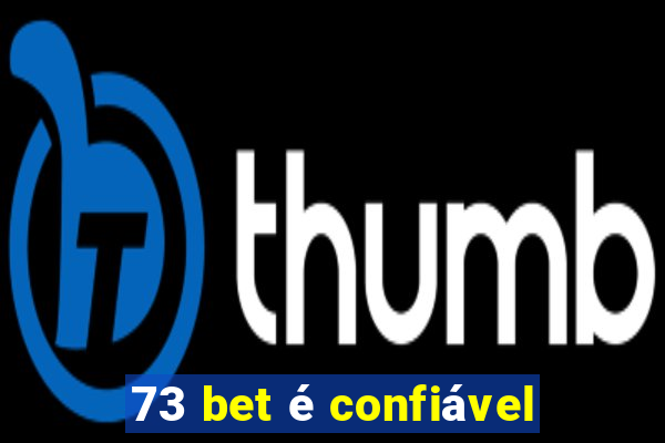 73 bet é confiável