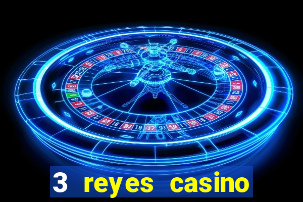 3 reyes casino juegos populares login