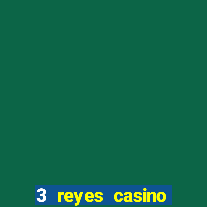 3 reyes casino juegos populares login