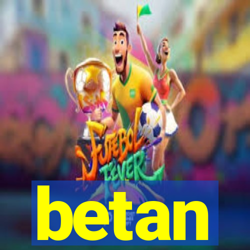 betan