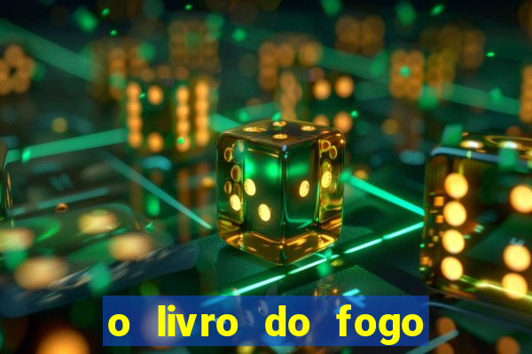 o livro do fogo pdf o fogo liberador pdf