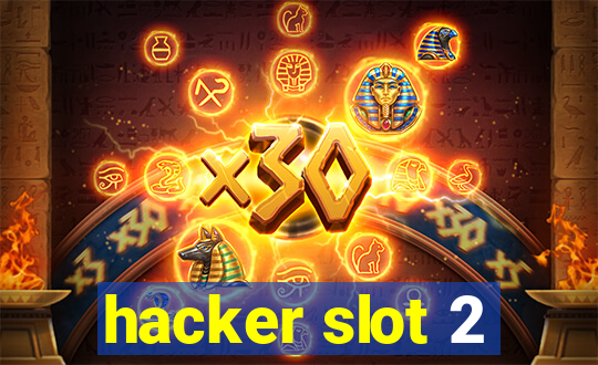 hacker slot 2