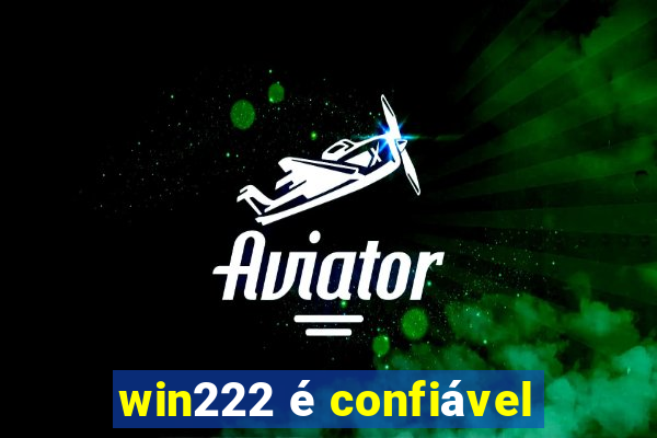 win222 é confiável