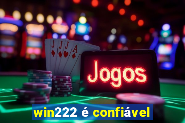 win222 é confiável