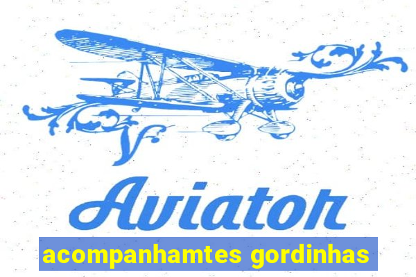 acompanhamtes gordinhas